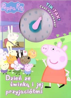 Świnka Peppa Tik-tak! Czas na zabawę! Dzień ze świnką i jej przyjaciółmi - Opracowanie Zbiorowe
