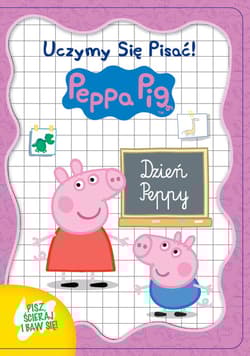 Świnka Peppa. Uczymy się pisać Dzień Peppy