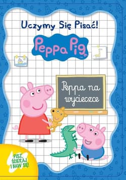 Świnka Peppa. Uczymy się pisać! Peppa na wycieczce - Opracowanie Zbiorowe