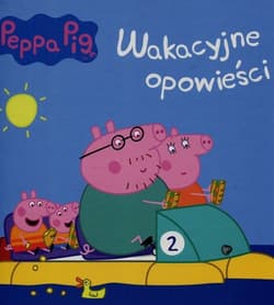 Świnka Peppa Wakacyjne opowieści - Opracowanie Zbiorowe
