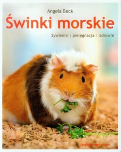 Świnki morskie żywienie pielęgnacja zdrowie - Angela Beck