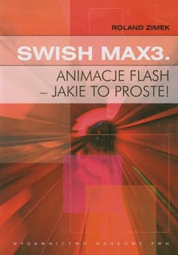 Swish Max3 Animacje flash - jakie to proste! - Roland Zimek