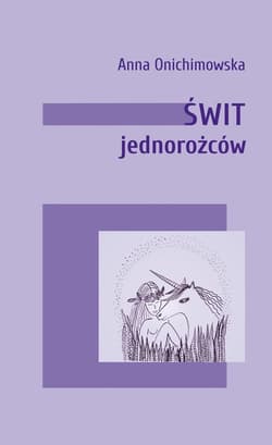 Świt jednorożców - Anna Onichimowska