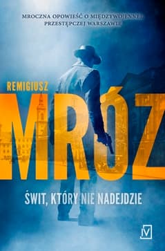 Świt, który nie nadejdzie wyd. specjalne - Remigiusz Mróz