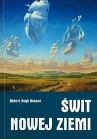 Świt nowej ziemi - Benson Robert Hugh