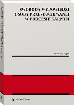 Swoboda wypowiedzi osoby przesłuchiwanej... - Radosław Koper