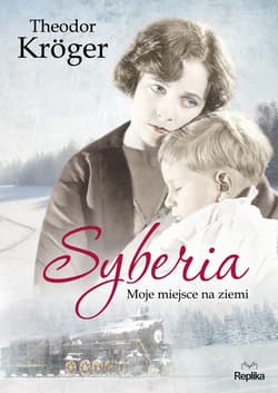 Syberia Moje miejsce na Ziemi - Theodor Kroger