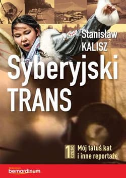 Syberyjski trans 1 część. Mój tatuś kat i inne reportaże - Kalisz Stanisław