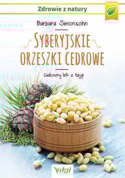 Syberyjskie orzeszki cedrowe Cudowny lek z tajgi - Barbara Simonsohn