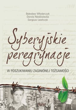 Syberyjskie peregrynacje W poszukiwaniu zaginionej tożsamości - Bolesław Włodarczyk, Dorota Niedźwiecka, Sergiusz Leończyk