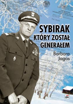 Sybirak, który został generałem Losy mojego Ojca - Barbara Jagas