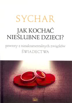 Sychar Jak kochać nieślubne dzieci?