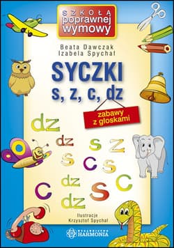 Syczki s, z, c, dz zabawy z głoskami - Dawczak Beata, Spychał Izabela
