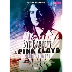 Syd Barrett i Pink Floyd. Mroczny świat - Julian Palacios