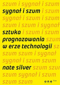 Sygnał i szum. Sztuka prognozowania w erze technologii - ebook - Nate Silver