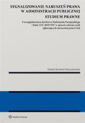 Sygnalizowanie naruszeń prawa w administracji... - Marcinkowski Możdżeń Michał