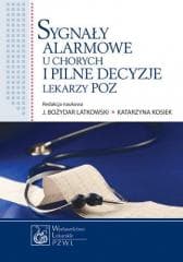 Sygnały alarmowe u chorych i pilne decyzje lekarzy - Jan Latkowski, Katarzyna Kosiek (red.)