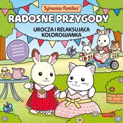 Sylvanian Families. Radosne przygody. Urocza i relaksująca kolorowanka - Praca zbiorowa