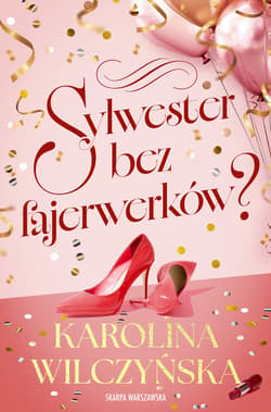 Sylwester bez fajerwerków? - ebook - Karolina Wilczyńska