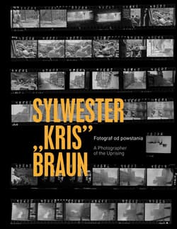 Sylwester " Kris" Braun. Fotograf od powstania - Opracowanie Zbiorowe