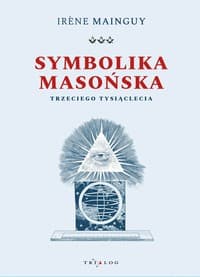 Symbolika masońska trzeciego tysiąclecia - Irene Mainguy