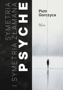 Symetria i symetria złamana psyche - Piotr Gorczyca