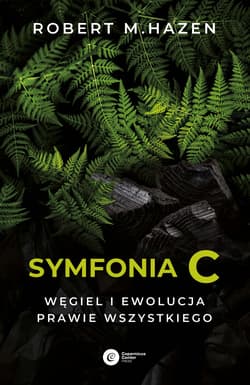 Symfonia C. Węgiel i ewolucja prawie wszystkiego - Robert M. Hazen