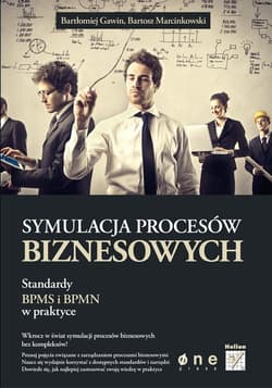 Symulacja procesów biznesowych Standardy BPMS i BPMN w praktyce - Marcinkowski Bartosz
