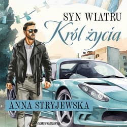 Syn wiatru. Król życia - audiobook - Anna  Stryjewska