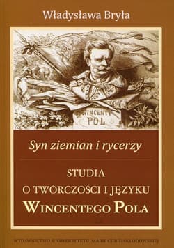 Syn ziemian i rycerzy Studia o twórczości i języku Wincentego Pola - Władysław Bryła