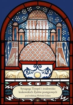 Synagoga Tempel i środowisko krakowskich Żydów postępowych Tom 1 - Galas Michał