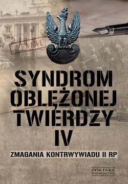 Syndrom oblężonej twierdzy. Zmagania kontrwywiadu II RP. Tom IV - ebook