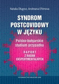 Syndrom postcovidowy w języku Polsko-bułgarskie studium przypadku. Raport z badań eksperymentalnych