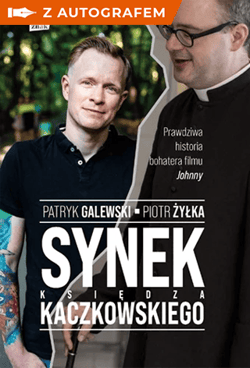 Synek księdza Kaczkowskiego - książka z autografem - Piotr  Żyłka, Patryk Galewski