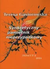 Synkretyczny pamiętnik nieprzypadkowy z.2 - Teresa Gąsiorowska