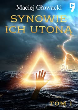 Synowie ich utoną. Tom 1 - Maciej Głowacki