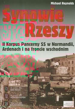 Synowie Rzeszy II Korpus Pancerny SS w Normandii, Ardenach i na froncie wschodnim - Michael Reynolds
