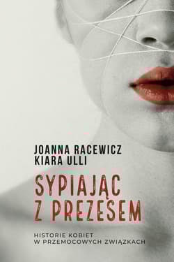 Sypiając z prezesem WIELKIE LITERY - Joanna Racewicz, Kiara Ulli