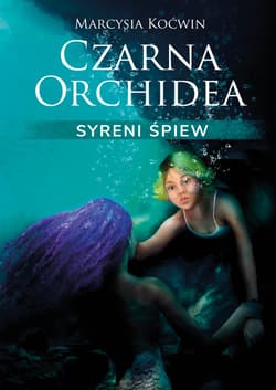 Syreni Śpiew. Czarna Orchidea. Tom 2 - Marcysia Koćwin