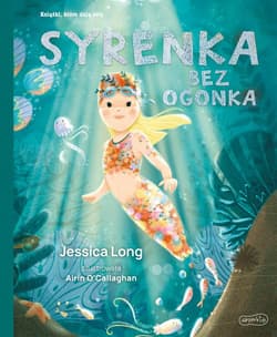 Syrenka bez ogonka. Książki, które dają siłę - Jessica Long, Airin O'Callaghan
