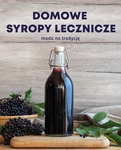 Syropy lecznicze. Domowe, skuteczne, bezpieczne - Wanda Jackowska