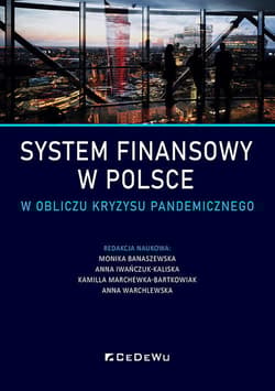 System finansowy w Polsce w obliczu kryzysu pandemicznego - red. K.Marchewka-Bartkowiak, M.Banaszewska, A.Iwańczuk-Kaliska, A.Warchlewska