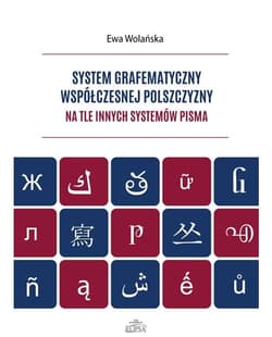 System grafematyczny współczesnej polszczyzny na tle innych systemów pisma - Ewa Wolańska