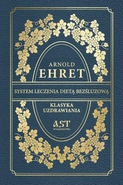 System leczenia dietą bezśluzową - Arnold Ehret