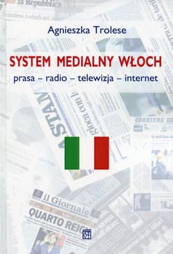 System medialny Włoch Prasa - radio - telewizja - internet - Agnieszka Trolese