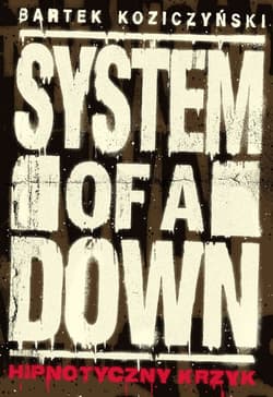 System of a Down. Hipnotyczny krzyk wyd. 2 - Bartek Koziczyński