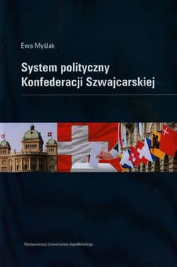 System polityczny Konfederacji Szwajcarskiej - Ewa Myślak