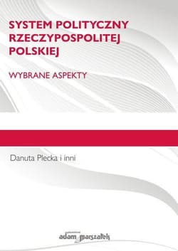 System polityczny Rzeczypospolitej Polskiej Wybrane aspekty. - Danuta Plecka