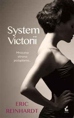 System Victorii. Mroczna strona pożądania - Eric Reinhardt