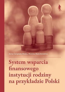 System wsparcia finansowego instytucji rodziny... - Ćwiąkała-Małys Anna, Monika Mościbrodzka